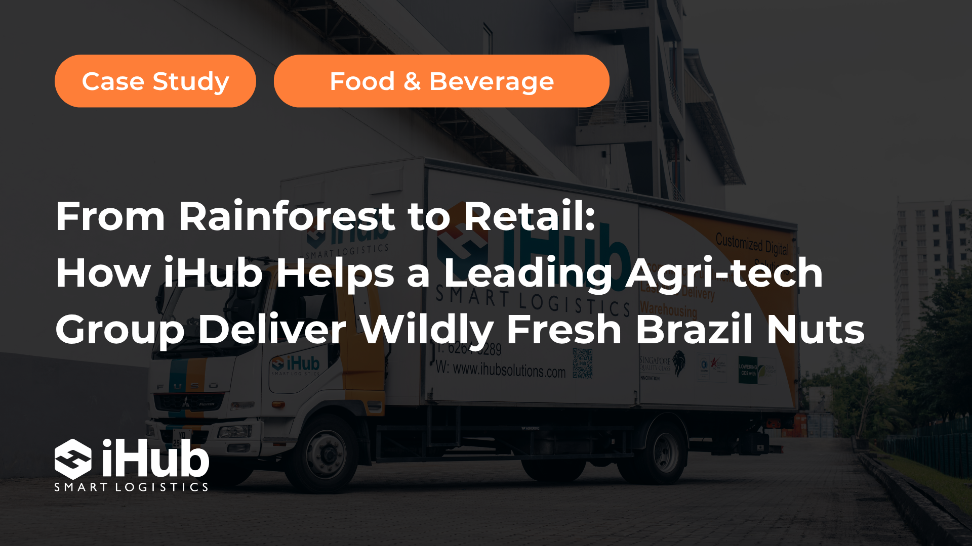 A cover image for a Food and Beverage Case Study with the title ‘From Rainforest to Retail: How iHub Helps a Leading Agri-tech Group Deliver Wildly Fresh Brazil Nuts’.